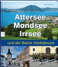 Cover: Attersee, Mondsee, Irrsee und der Bezirk V&ouml;cklabruck - edition limosa