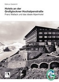Cover: Hotels an der Gro&szlig;glockner Hochalpenstra&szlig;e - Eisenbahnmuseum Heizhaus Strasshof