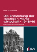 Cover: Die Entstehung der &raquo;Sozialen Marktwirtschaft&laquo; 1948/49 - UVK