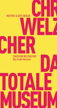 Abbildung von: Das totale Museum - Matthes & Seitz Berlin