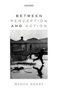 Enlarge image Cover: Between Perception and Action - Oxford University Press