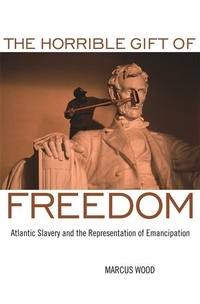 Abbildung von: The Horrible Gift of Freedom - University of Georgia Press