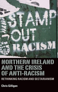 Enlarge image Cover: Northern Ireland and the Crisis of Anti-Racism - Manchester University Press