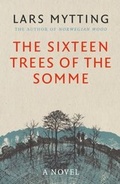 Cover: The Sixteen Trees of the Somme - MacLehose Press