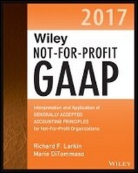 Enlarge image Cover: Wiley Not-for-Profit GAAP 2017 - Interpretation and Application of Generally Accepted Accounting Principles - Wiley