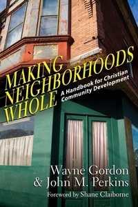 Enlarge image Cover: Making Neighborhoods Whole - A Handbook for Christian Community Development - Inter-Varsity Press,US