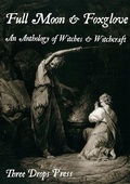 Cover: Full Moon & Foxglove: an Anthology of Witches & Witchcraft - Lulu.com