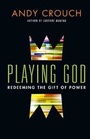 Cover: Playing God - Redeeming the Gift of Power - Inter-Varsity Press,US