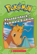 Cover: Thundershock in Pummelo Stadium (Pokemon: Chapter Book) - Scholastic Inc.