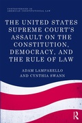 Cover: The United States Supreme Court's Assault on the Constitution, Democracy, and the Rule of Law - Routledge