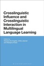 Cover: Crosslinguistic Influence and Crosslinguistic Interaction in Multilingual Language Learning - Bloomsbury Academic