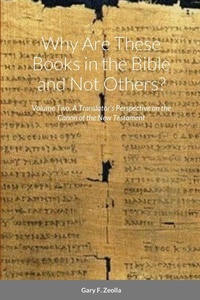 Abbildung von: Why are These Books in the Bible and Not Others? - Volume Two - A Translator's Perspective on the Canon of the New Testament - Lulu.com