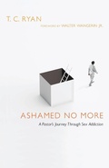 Cover: Ashamed No More - A Pastor`s Journey Through Sex Addiction - Inter-Varsity Press,US