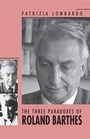 Cover: The Three Paradoxes of Roland Barthes - University of Georgia Press