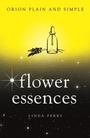 Cover: Flower Essences, Orion Plain and Simple - Orion