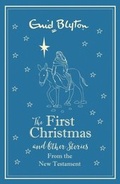 Cover: The First Christmas and Other Bible Stories From the New Testament - Hodder Children's Books