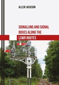 Cover: Signalling and Signal Boxes Along the LSWR Routes - Amberley Publishing