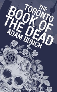 Enlarge image Cover: The Toronto Book of the Dead - Dundurn Group Ltd