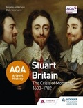 Cover: AQA A-level History: Stuart Britain and the Crisis of Monarchy 1603-1702 - Hodder Education