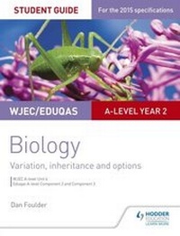 Enlarge image Cover: WJEC/Eduqas A-level Year 2 Biology Student Guide: Variation, Inheritance and Options - Philip Allan Updates