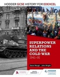Cover: Hodder GCSE History for Edexcel: Superpower relations and the Cold War, 1941-91 - Hodder Education