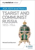 Cover: My Revision Notes: AQA AS/A-level History: Tsarist and Communist Russia, 1855-1964 - Hodder Education