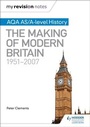 Cover: My Revision Notes: AQA AS/A-level History: The Making of Modern Britain, 1951-2007 - Hodder Education