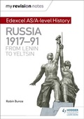 Cover: My Revision Notes: Edexcel AS/A-level History: Russia 1917-91: From Lenin to Yeltsin - Hodder Education