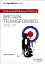 Cover: My Revision Notes: Edexcel AS/A-level History: Britain transformed, 1918-97 - Hodder Education