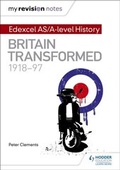 Cover: My Revision Notes: Edexcel AS/A-level History: Britain transformed, 1918-97 - Hodder Education