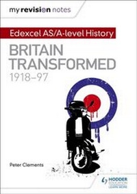 Enlarge image Cover: My Revision Notes: Edexcel AS/A-level History: Britain transformed, 1918-97 - Hodder Education