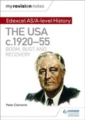 Cover: My Revision Notes: Edexcel AS/A-level History: The USA, c1920-55: boom, bust and recovery - Hodder Education