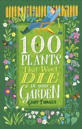 Cover: 100 Plants That Won't Die in Your Garden - Robinson
