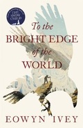 Cover: To the Bright Edge of the World - Tinder Press