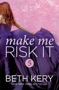 Cover: Make Me Risk It (Make Me: Part Five) - Headline Eternal