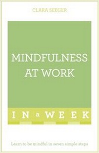 Enlarge image Cover: Mindfulness At Work In A Week - TEACH YOURSELF