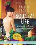 Cover: Squeeze Life - Skyhorse Publishing