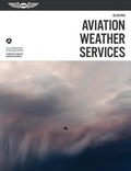 Cover: Aviation Weather Services: ASA FAA-AC00-45H - Aviation Supplies & Academics Inc