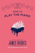 Cover: How to Play the Piano - Quercus Publishing