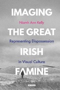 Cover: Imaging the Great Irish Famine - I.B. Tauris