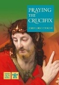Cover: Praying the Crucifix - Catholic Truth Society