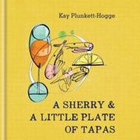 Abbildung von: A Sherry & A Little Plate of Tapas - Mitchell Beazley