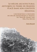 Cover: Le decor architectural artuqide en pierre de Mardin place dans son contexte regional - Archaeopress Archaeology