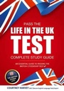 Cover: Pass the Life in the UK Test: Complete Study Guide. An Essential Guide to Passing the British Citizenship Test - How2become Ltd