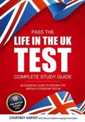Cover: Pass the Life in the UK Test: Complete Study Guide. An Essential Guide to Passing the British Citizenship Test - How2become Ltd