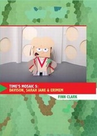 Abbildung von: Time's Mosaic 5: Davison, Sarah-Jane & Erimem - Obverse Books