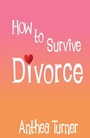 Cover: How to Survive Divorce - Splendid Publications Limited