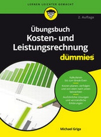Abbildung von: Übungsbuch Kosten- und Leistungsrechnung für Dummies - Wiley-VCH