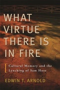 Cover: What Virtue There Is in Fire - Wormsloe Foundation Nature Books
