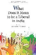 Cover: What Does it Mean to be a Liberal in India - Academic Foundation